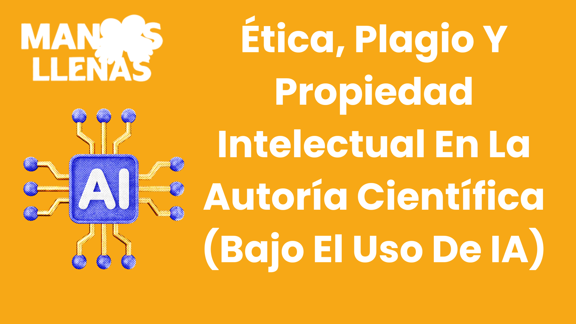 Ética, Plagio Y Propiedad Intelectual En La Autoría Científica (Bajo El Uso De IA)