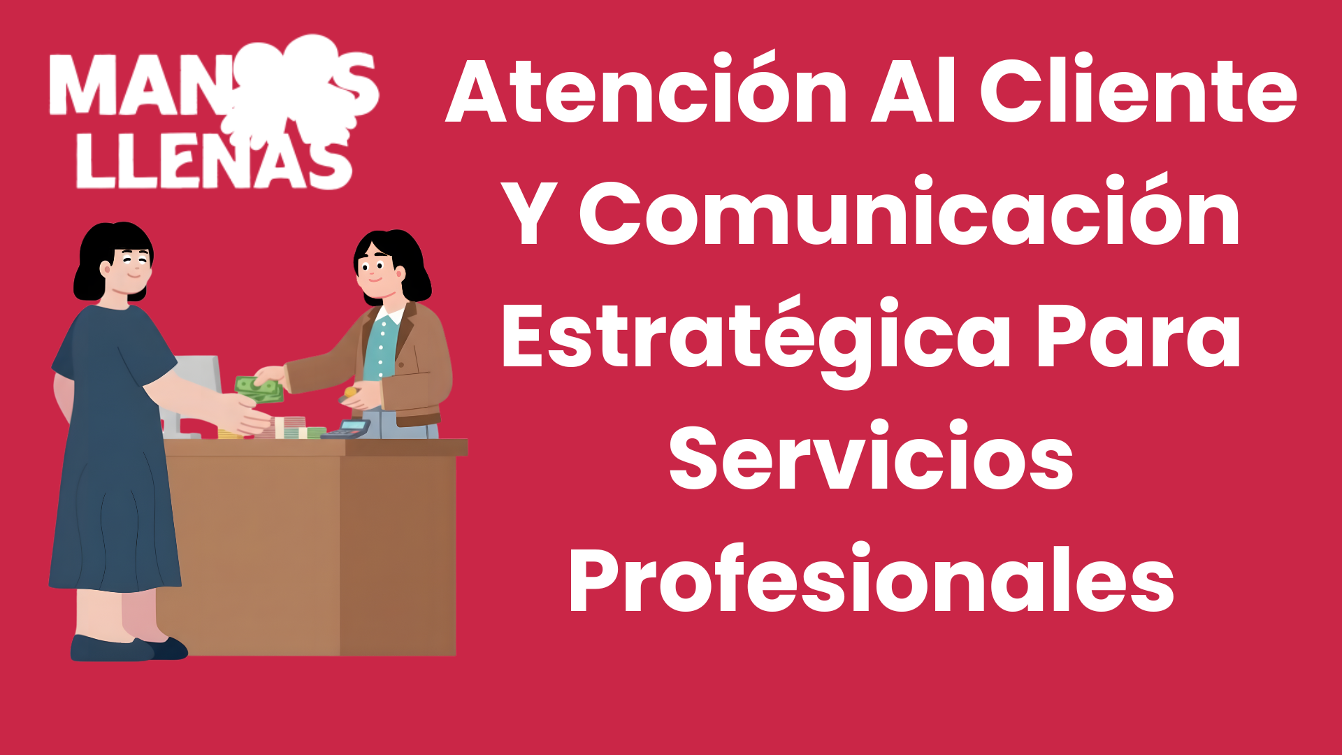 Atención Al Cliente Y Comunicación Estratégica Para Servicios Profesionales